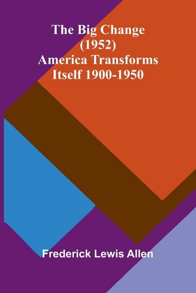 The Big Change (1952); America Transforms Itself 1900-1950
