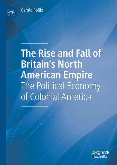The Rise and Fall of Britain’s North American Empire