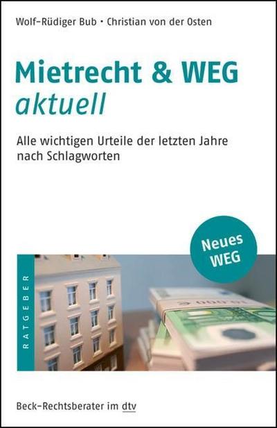 Mietrecht & WEG aktuell: Alle wichtigen Urteile der letzten Jahre nach Schlagworten (dtv Beck Rechtsberater)