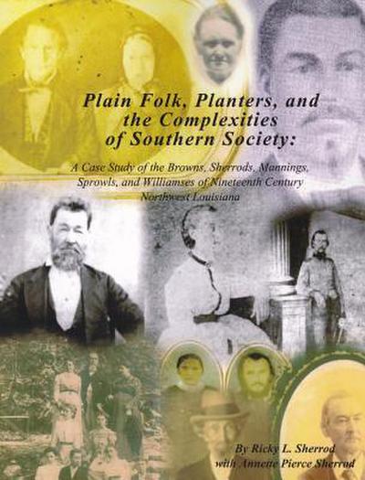 Plain Folk, Planters, and the Complexities of Southern Society: A Case Study of the Browns, Sherrods, Mannings, Sprowls, and Williamses of Nineteenth