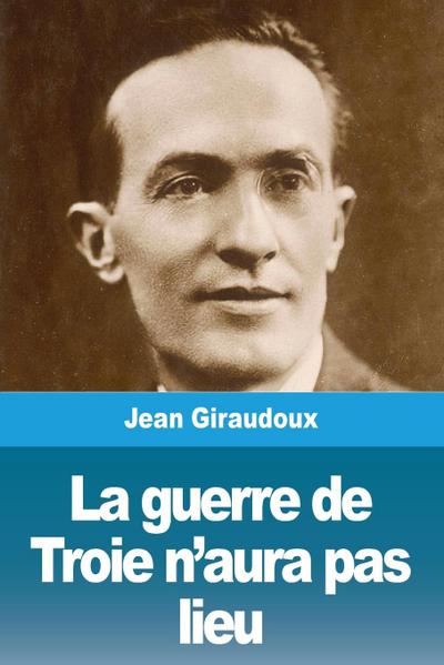 La guerre de Troie n’aura pas lieu