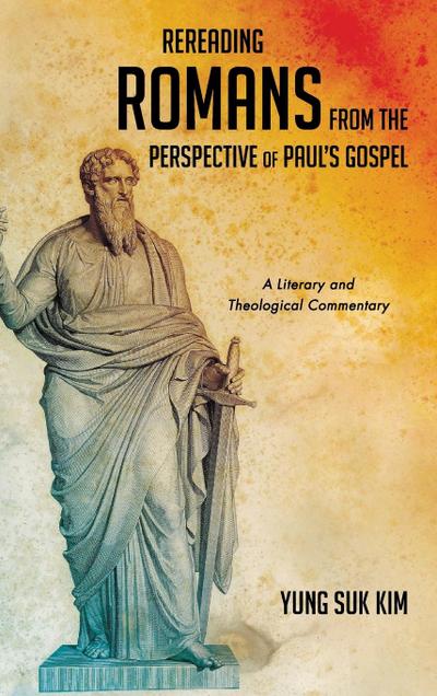 Rereading Romans from the Perspective of Paul’s Gospel