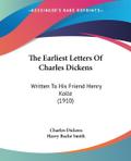 The Earliest Letters Of Charles Dickens