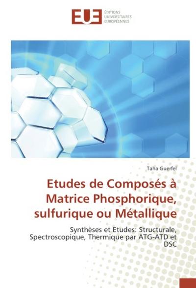 Etudes de Composés à Matrice Phosphorique, sulfurique ou Métallique