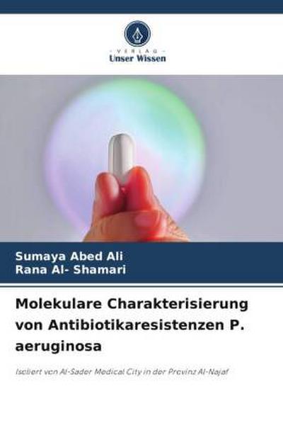 Molekulare Charakterisierung von Antibiotikaresistenzen P. aeruginosa
