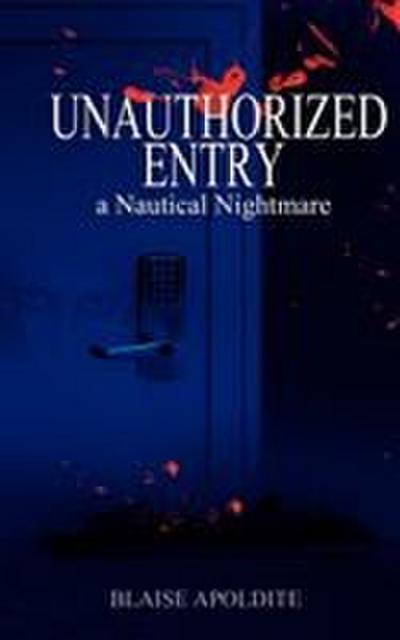 Unauthorized Entry - Blaise Apoldite