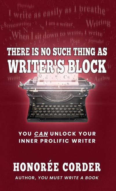 There is No Such Thing as Writer’s Block
