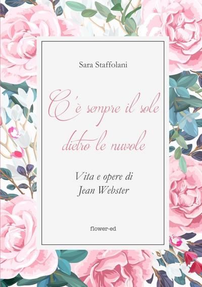 C’è sempre il sole dietro le nuvole. Vita e opere di Jean Webster