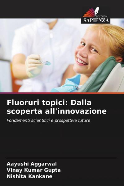 Fluoruri topici: Dalla scoperta all’innovazione