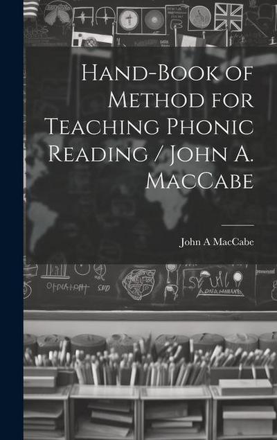 Hand-book of Method for Teaching Phonic Reading / John A. MacCabe