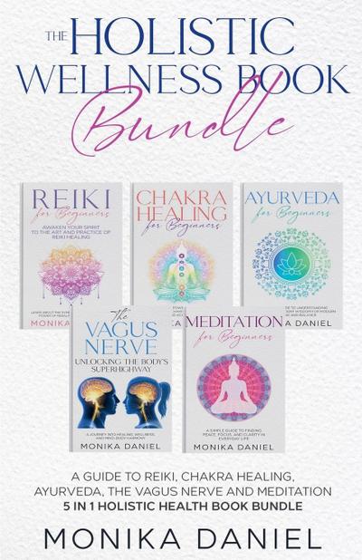 Daniel, M: HOLISTIC WELLNESS BOOK BUNDLE A Guide to Reiki, C