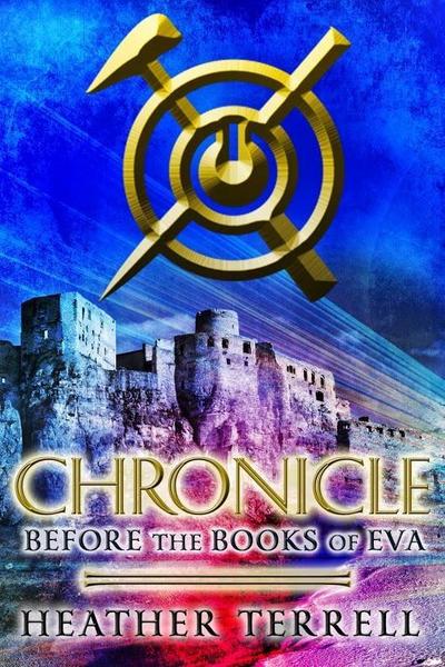 Terrell, H: Chronicle: Before the Books of Eva (The Books of