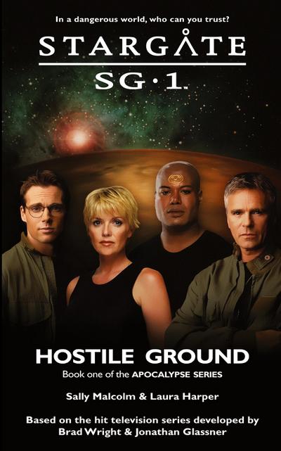 STARGATE SG-1 Hostile Ground (Apocalypse book 1)