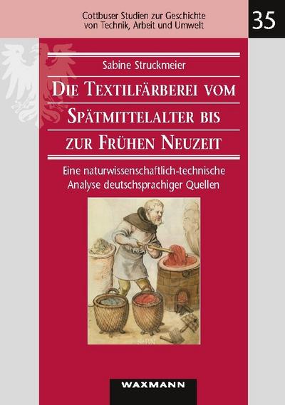 Die Textilfärberei vom Spätmittelalter bis zur Frühen Neuzeit (14.-16. Jahrhundert)