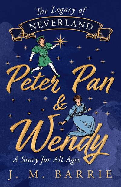 The Legacy of Neverland - Peter Pan and Wendy