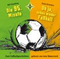 Die 95. Minute & Oh je, schon wieder Fußball