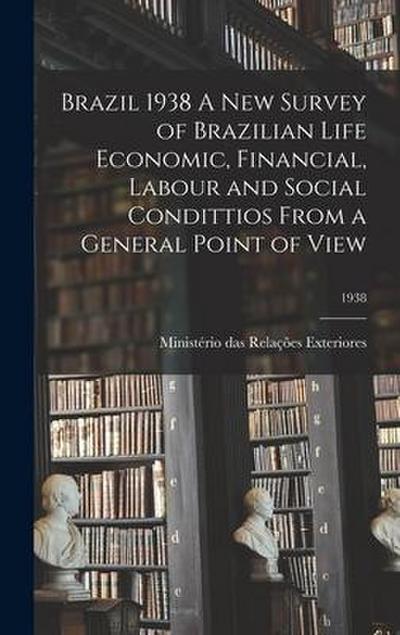 Brazil 1938 A New Survey of Brazilian Life Economic, Financial, Labour and Social Condittios From a General Point of View; 1938