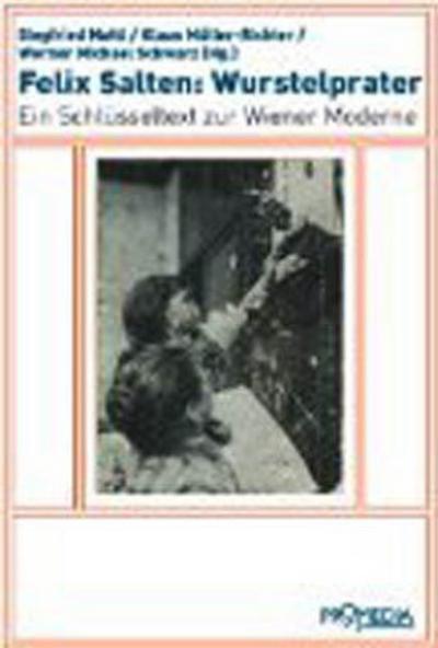 Felix Salten: Wurstelprater: Ein Schlüsseltext zur Wiener Moderne. Mit Originalaufnahmen von Emil Mayer - Felix Salten