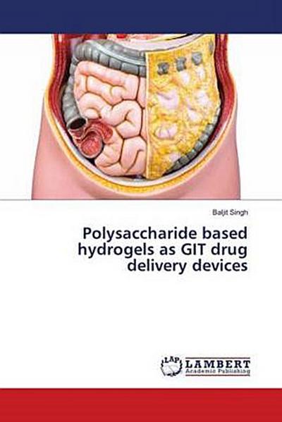 Polysaccharide based hydrogels as GIT drug delivery devices