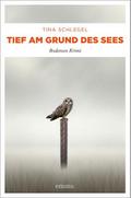 Tief am Grund des Sees von Tina Schlegel | Taschenbuch