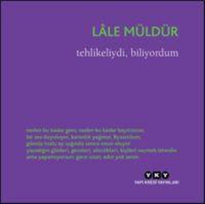 Tehlikeliydi, Biliyordum