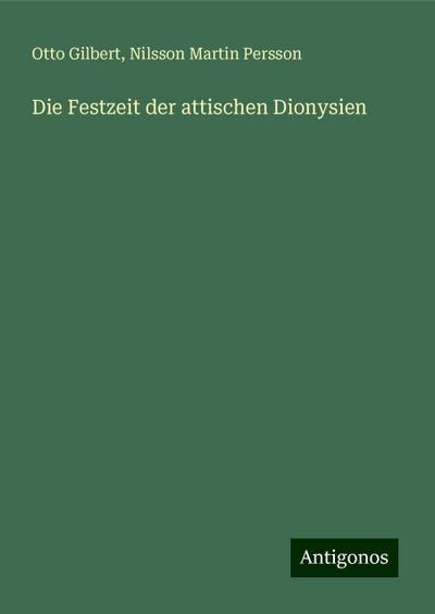 Gilbert, O: Festzeit der attischen Dionysien