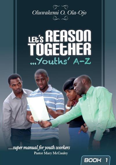 L et’s Reason Together - Youth’s A-Z 9Book 1)