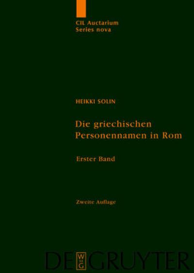 Corpus inscriptionum Latinarum. Auctarium Series Nova Die griechischen Personennamen in Rom, 3 Teile