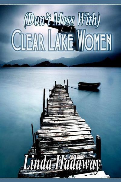 (Don’t Mess With) Clear Lake Women