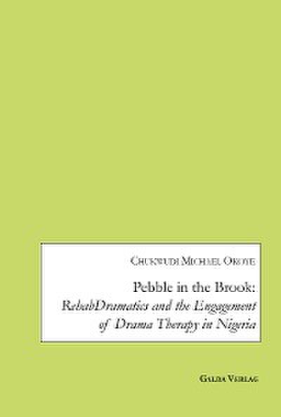 Pebble in the Brook: RehabDramatics and the Engagement of Drama Therapy in Nigeria