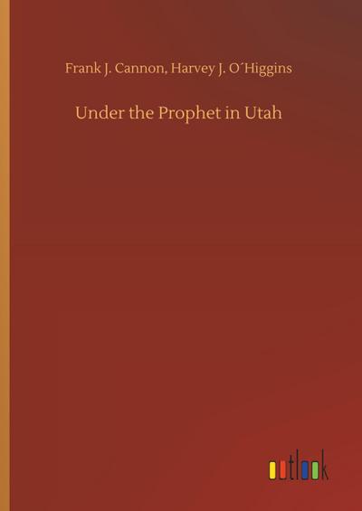 Under the Prophet in Utah