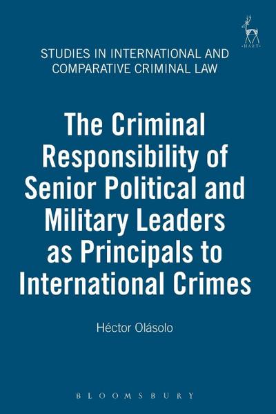 Criminal Responsibility of Senior Political and Military Leaders as Principals to International Crimes
