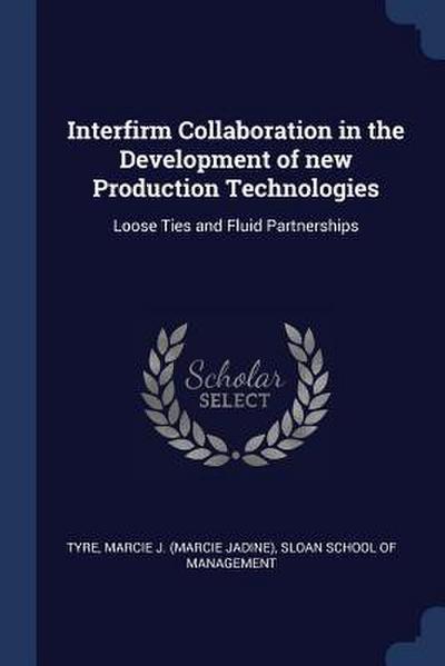 Interfirm Collaboration in the Development of new Production Technologies