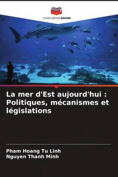 La mer d’Est aujourd’hui : Politiques, mécanismes et législations