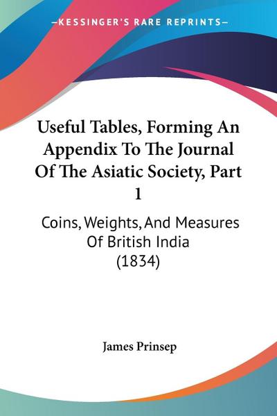 Useful Tables, Forming An Appendix To The Journal Of The Asiatic Society, Part 1