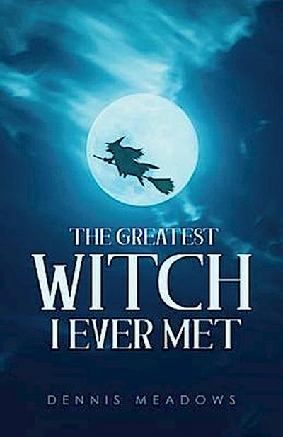 The Greatest Witch I Ever Met