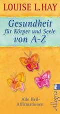 Gesundheit für Körper und Seele von A-Z