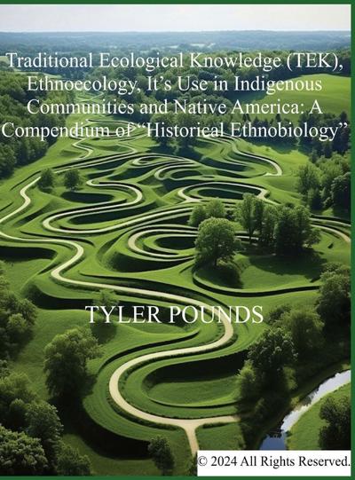Traditional Ecological Knowledge (TEK), Ethnoecology, It’s Use in Indigenous Communities and Native America