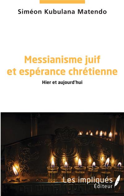 Messianisme juif et espérance chrétienne