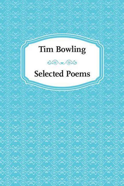 Tim Bowling: Selected Poems