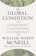McNeill, W: Global Condition: Conquerors, Catastrophes, and Community
