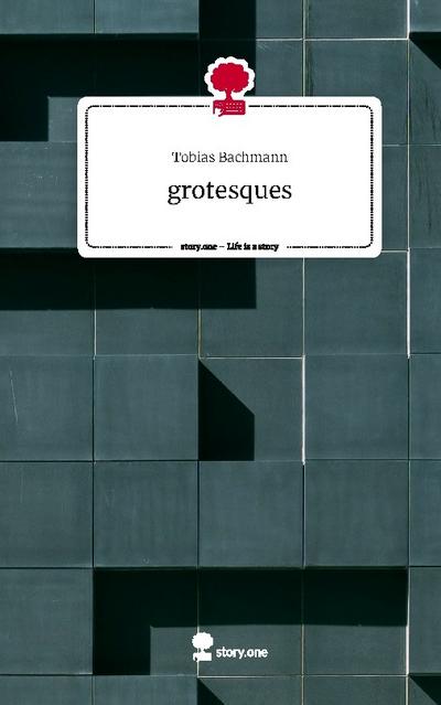 grotesques. Life is a Story - story.one