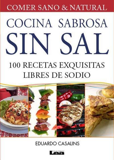 Cocina Sabrosa Sin Sal 2° Ed: 100 Recetas Exquisitas Libres de Sodio
