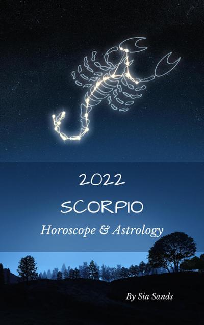 Scorpio Horoscope & Astrology 2022 (Astrology & Horoscopes 2022, #8)