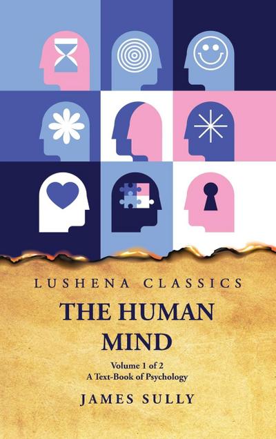 The Human Mind  A Text-Book of Psychology Volume 1 of 2