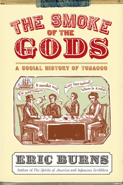 The Smoke of the Gods: A Social History of Tobacco - Eric Burns