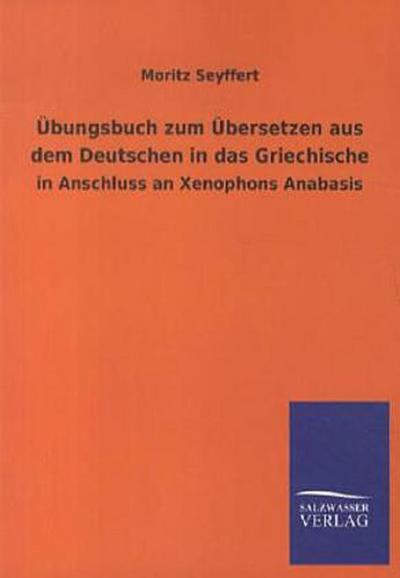 Übungsbuch zum Übersetzen aus dem Deutschen in das Griechische