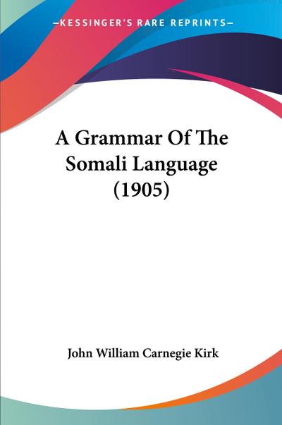 A Grammar Of The Somali Language (1905)