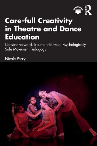 Care-full Creativity in Theatre and Dance Education