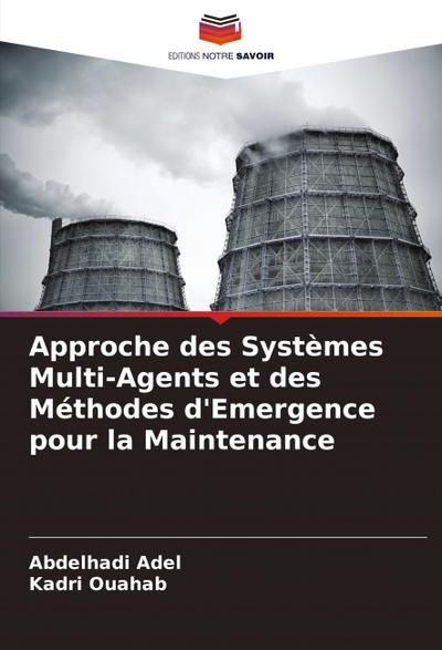 Approche des Systèmes Multi-Agents et des Méthodes d’Emergence pour la Maintenance